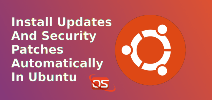 Install Updates And Security Patches Automatically In Ubuntu