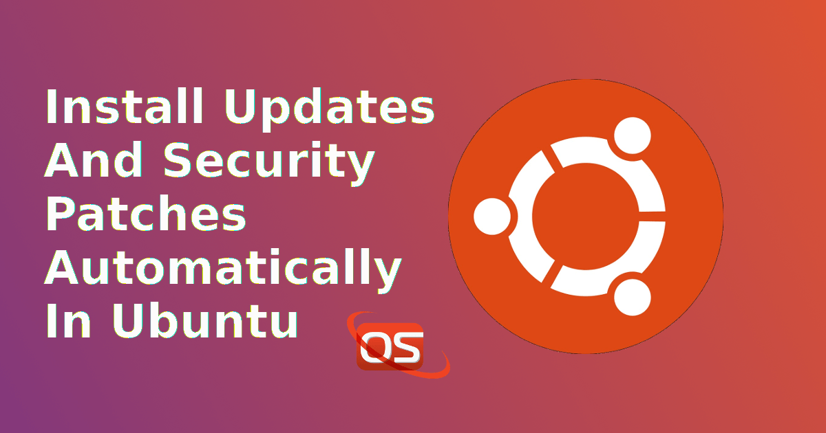 Install Updates And Security Patches Automatically In Ubuntu