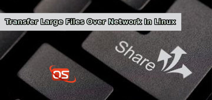 Transfer Large Files Over Network In Linux