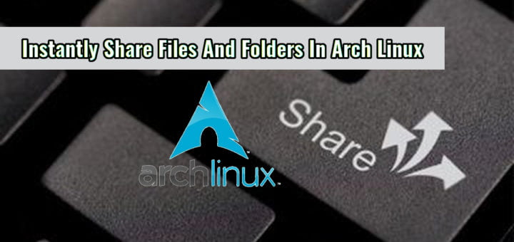 Instantly Share Files And Folders In Arch Linux
