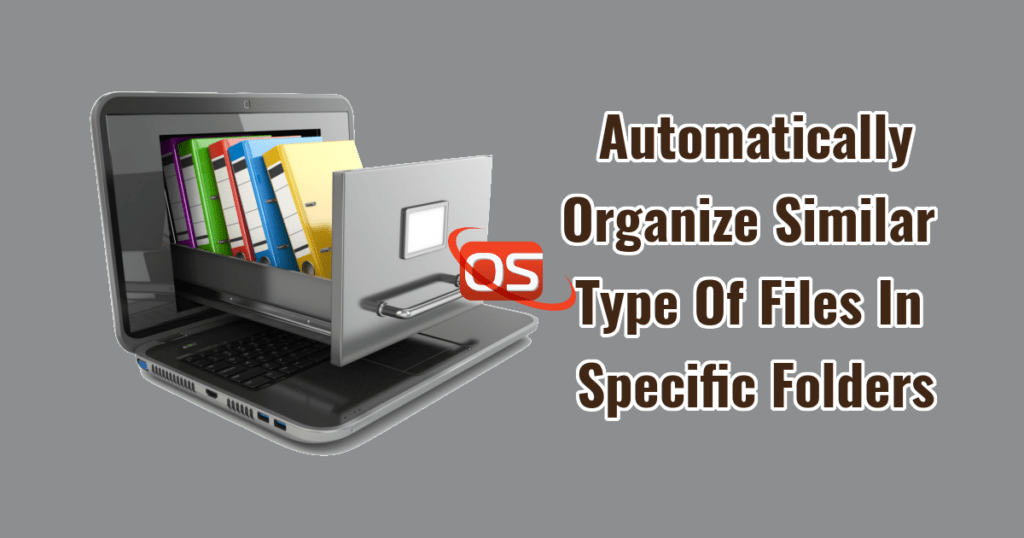 How To Automatically Organize Similar Type Of Files In Specific Folders