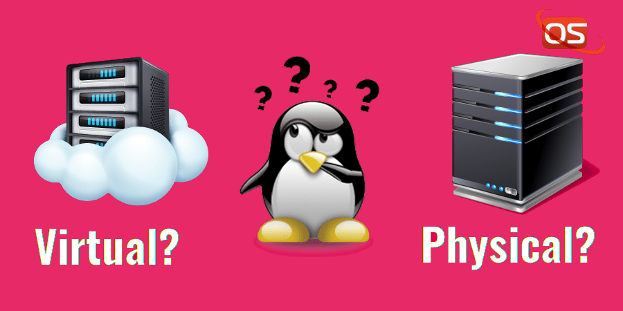 Check If A Linux System Is Physical Or Virtual Machine