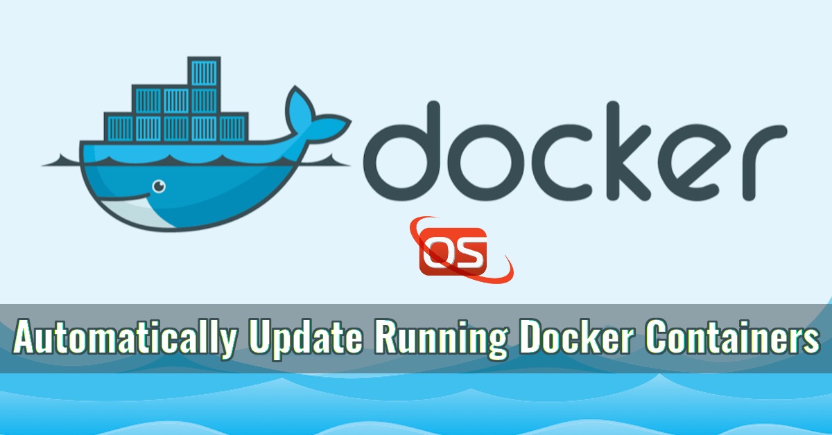 Watchtower - Automatically Update Running Docker Containers