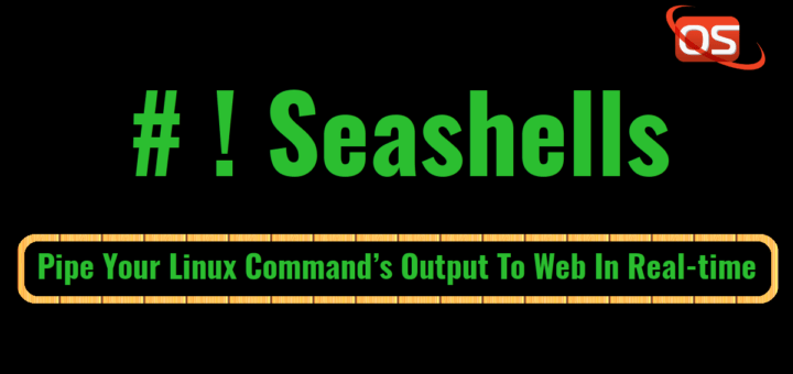 Seashells – Pipe Your Linux Command’s Output To Web In Real-time