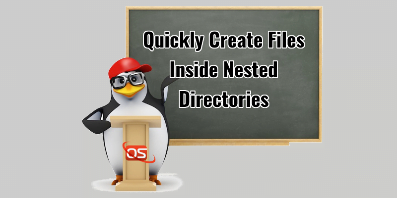 Quickly Create Files Inside Nested Directories In Linux
