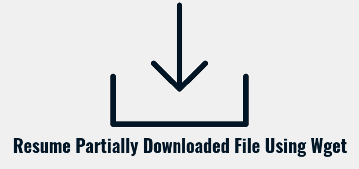 Resume Partially Downloaded File Using Wget